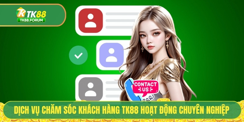Chăm Sóc Khách Hàng TK88 - Tiêu Chuẩn 5 Sao Về Chất Lượng 2 Dịch vụ chăm sóc khách hàng TK88 hoạt động chuyên nghiệp