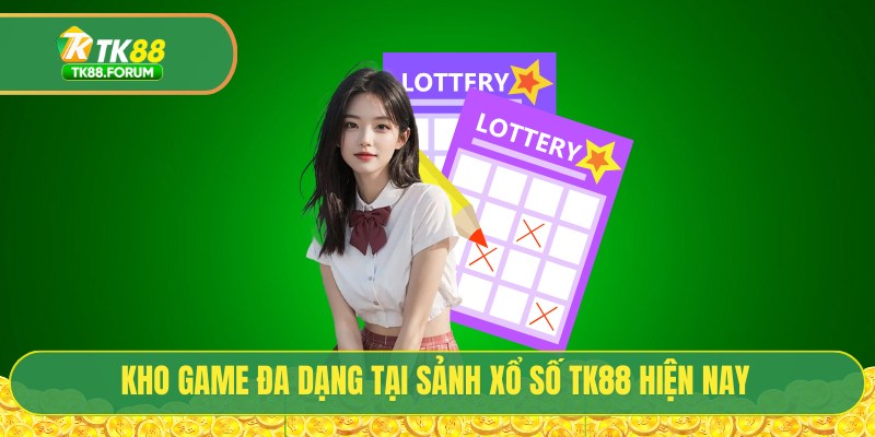 Xổ Số TK88 - Sân Chơi Lô Đề Trực Tuyến Trả Thưởng 1 Ăn 99.5 3 Kho game đa dạng tại sảnh xổ số TK88 hiện nay
