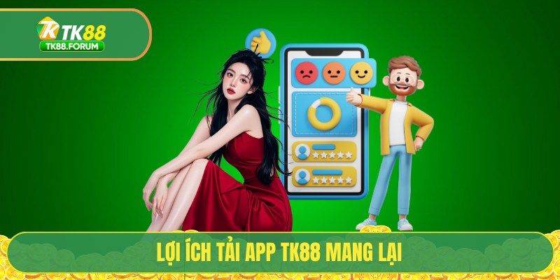 Tải App TK88 - Quy Trình Cài Đặt 4.0 Bảo Mật Tối Ưu 3 Lợi ích tải app TK88 mang lại