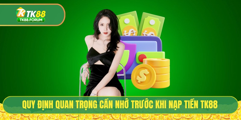 Quy định quan trọng cần nhớ trước khi nạp tiền TK88 thành công