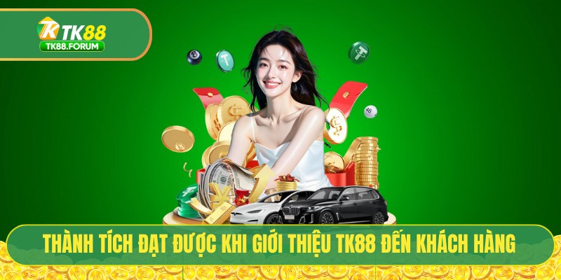 Thành tích đạt được khi giới thiệu TK88 đến khách hàng