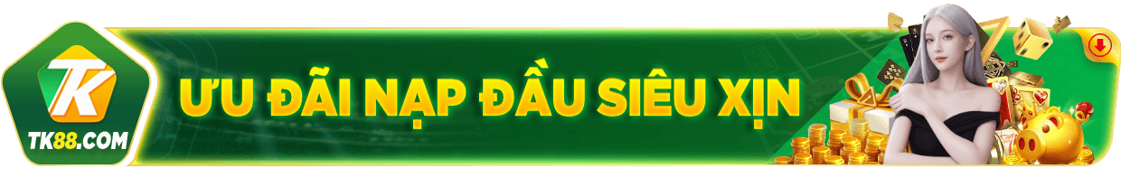 Khuyến mãi tk88 nạp tiền lần đầu